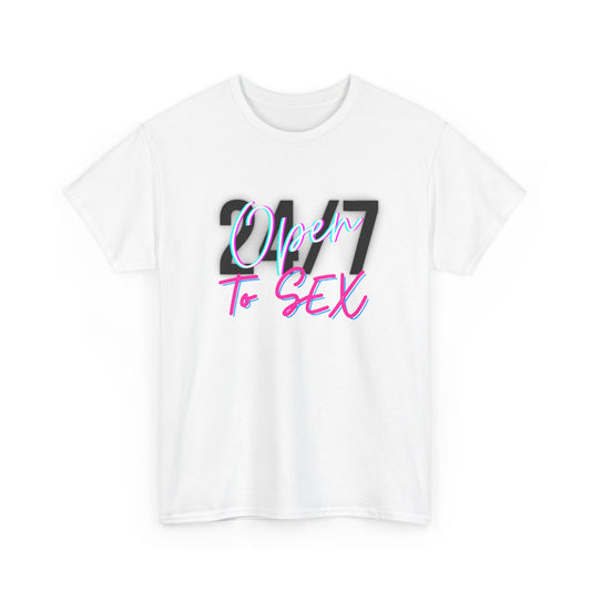 24/7 Open to Sex - Unisex Tee